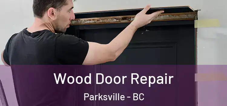 Wood Door Repair Parksville - BC